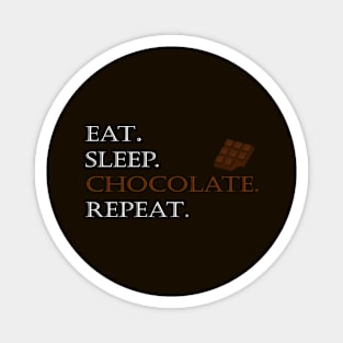 Eat sleep chocolate repeat Magnet